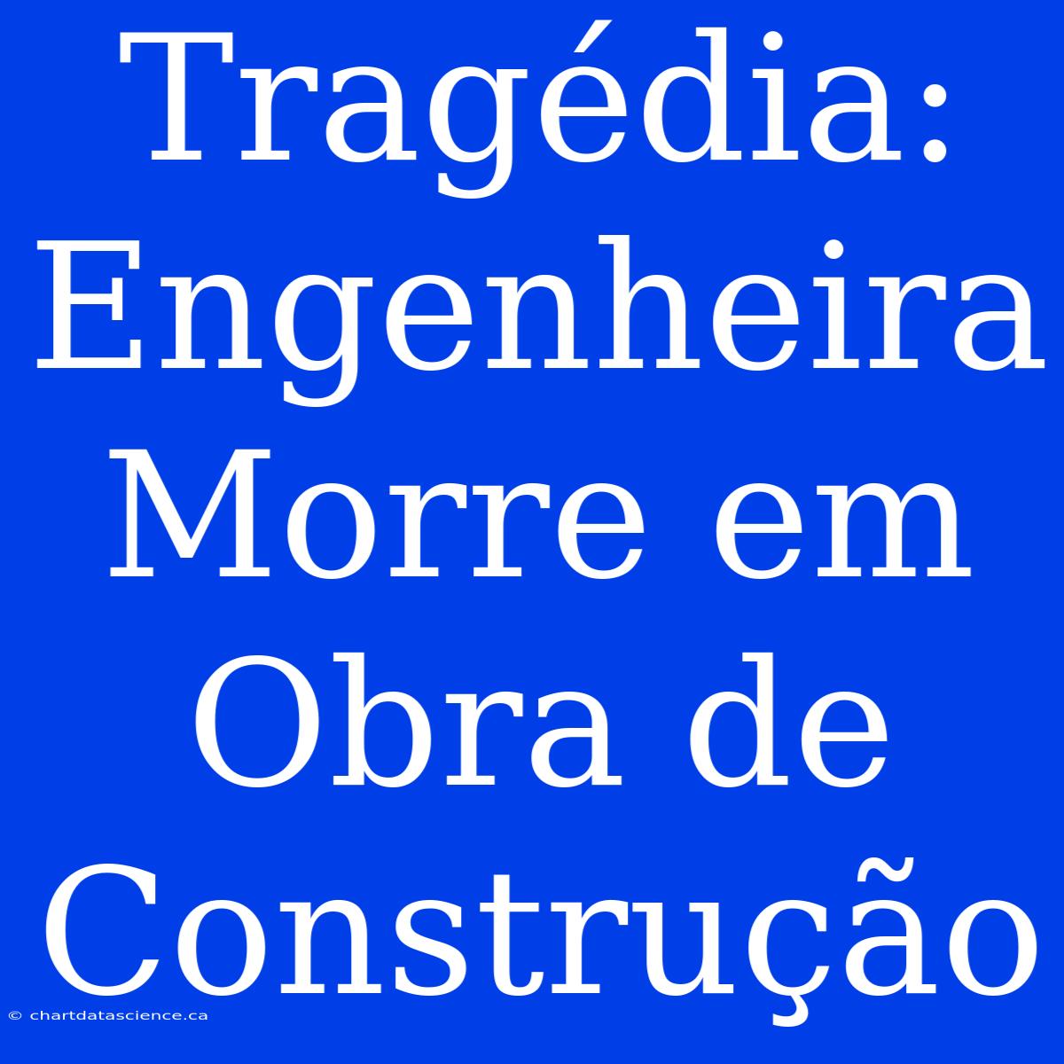 Tragédia: Engenheira Morre Em Obra De Construção