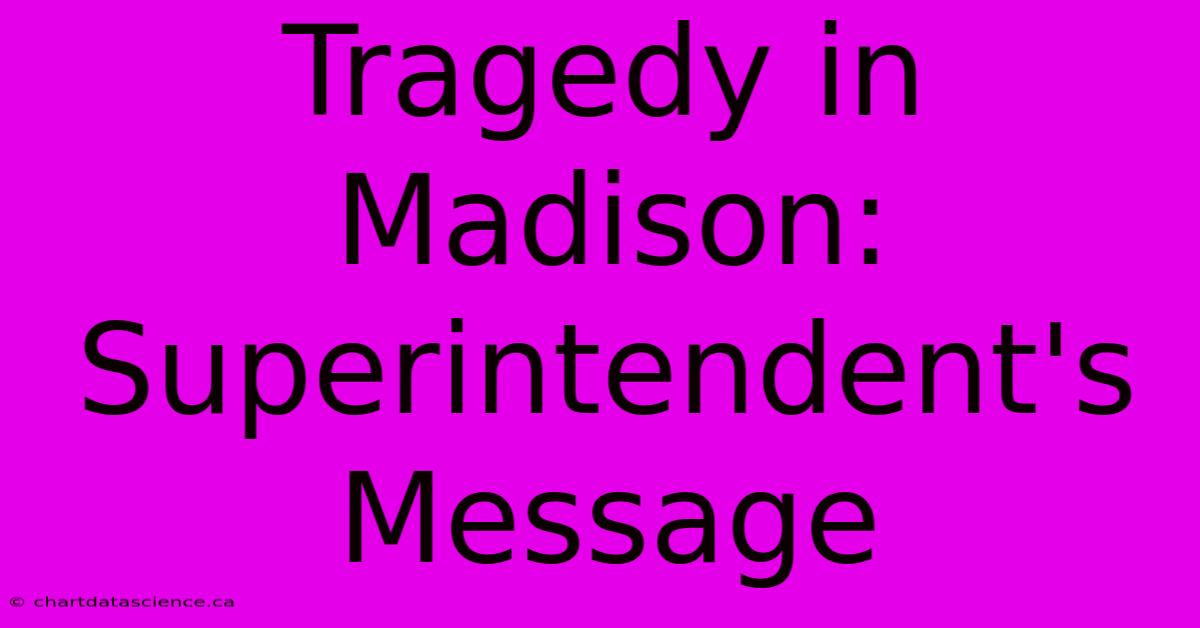 Tragedy In Madison: Superintendent's Message