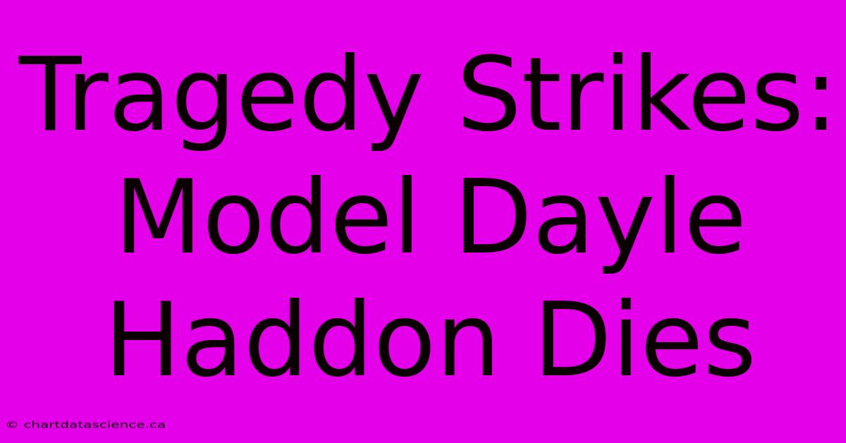 Tragedy Strikes: Model Dayle Haddon Dies