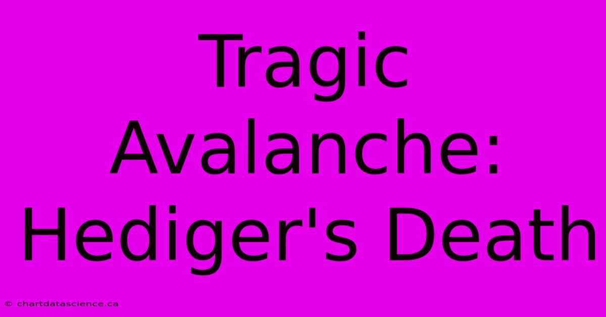 Tragic Avalanche: Hediger's Death