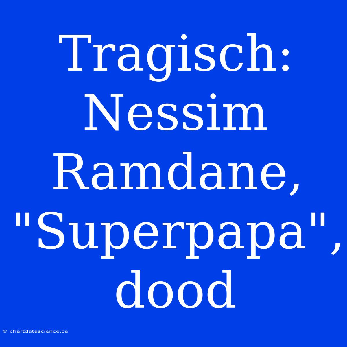 Tragisch: Nessim Ramdane, 