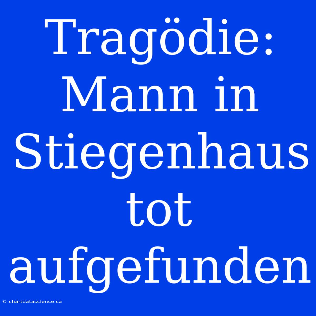 Tragödie: Mann In Stiegenhaus Tot Aufgefunden