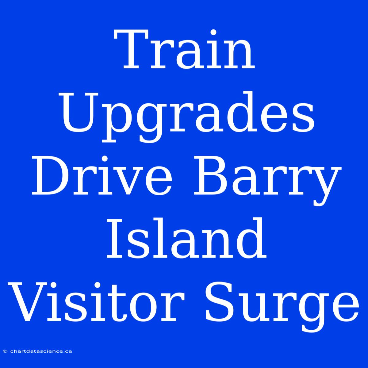 Train Upgrades Drive Barry Island Visitor Surge