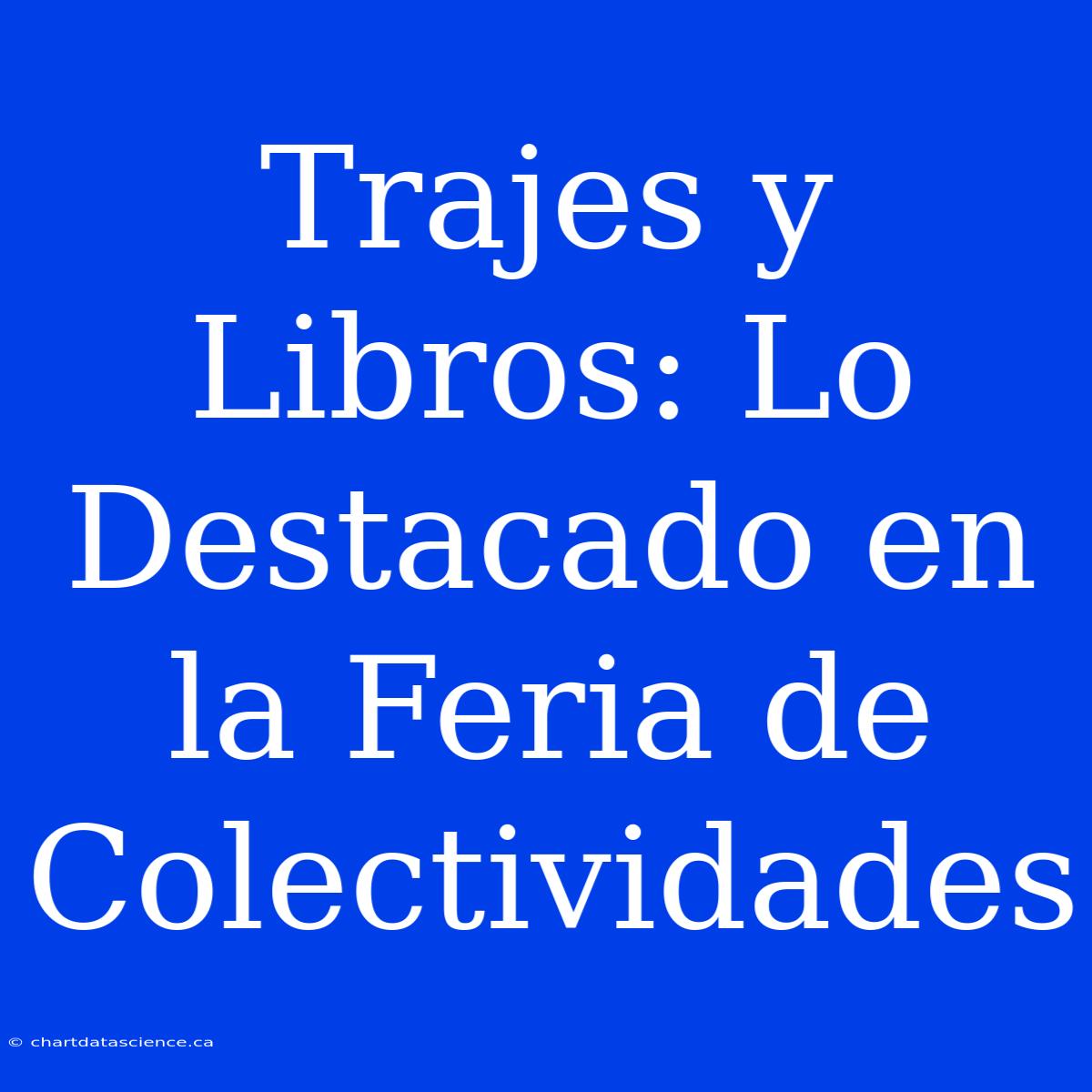 Trajes Y Libros: Lo Destacado En La Feria De Colectividades