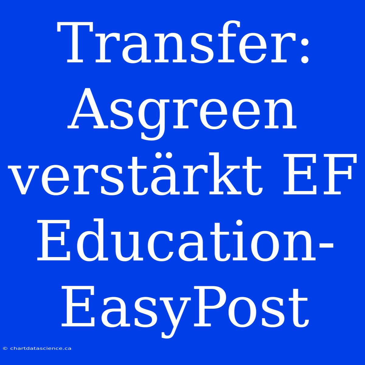 Transfer: Asgreen Verstärkt EF Education-EasyPost