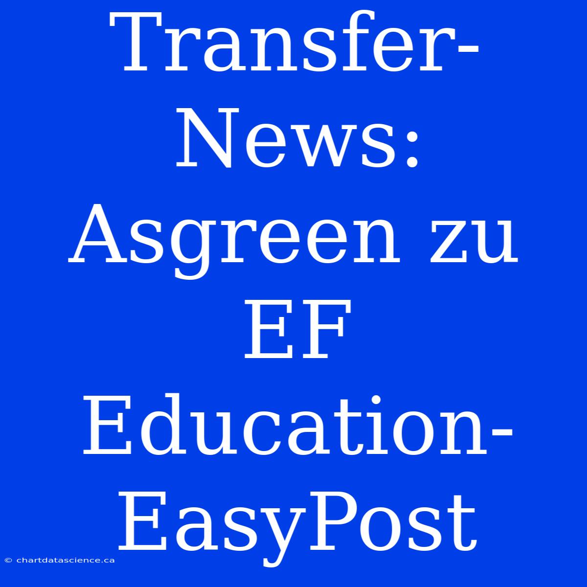 Transfer-News: Asgreen Zu EF Education-EasyPost