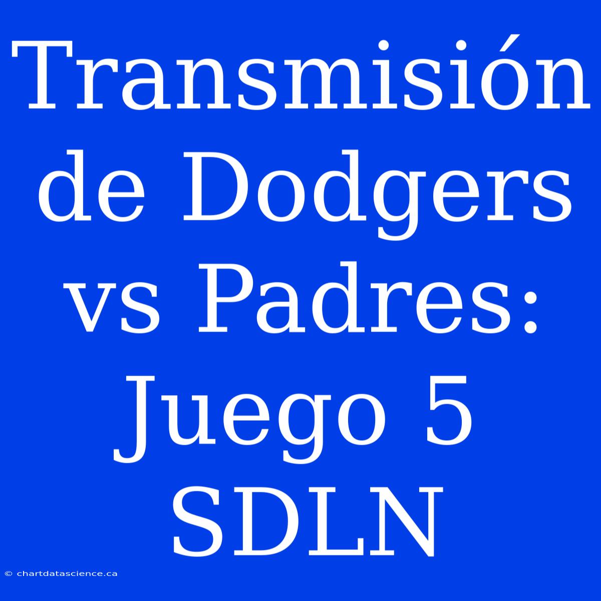 Transmisión De Dodgers Vs Padres: Juego 5 SDLN