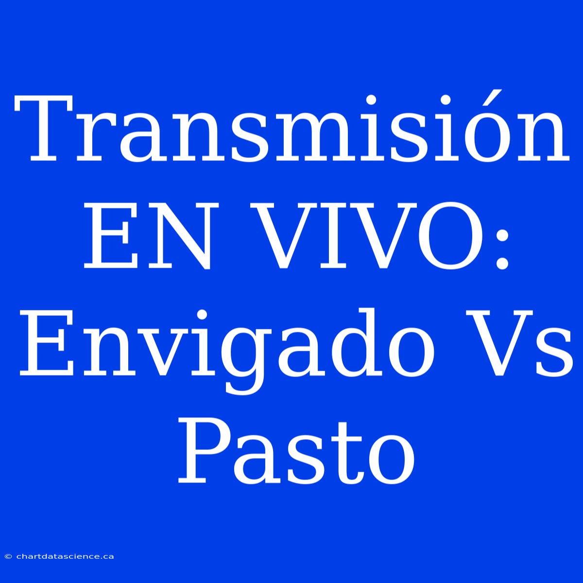 Transmisión EN VIVO: Envigado Vs Pasto