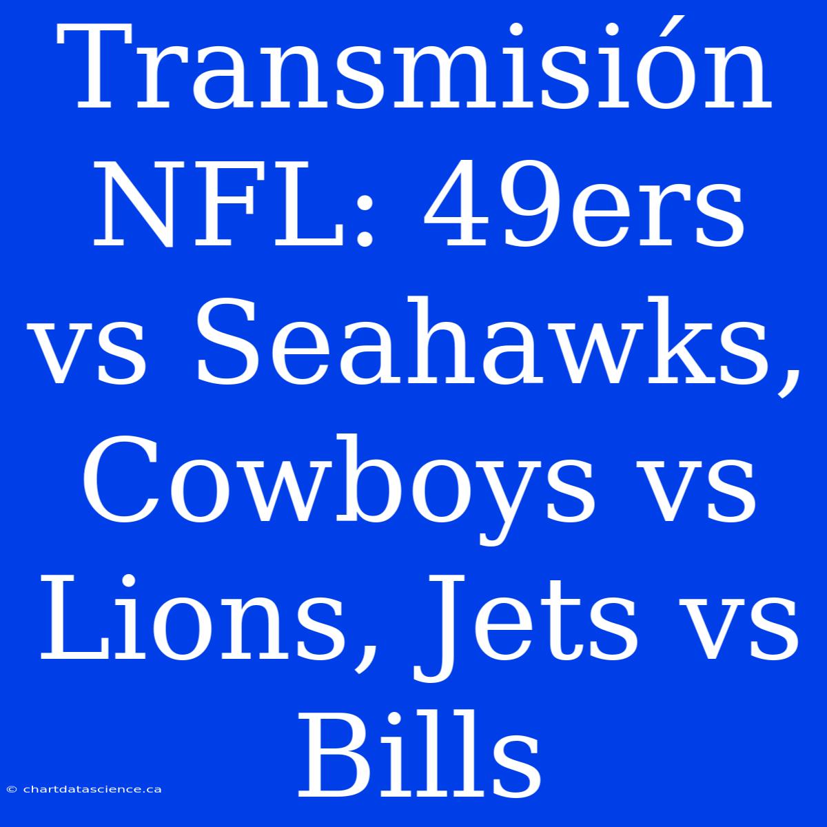 Transmisión NFL: 49ers Vs Seahawks, Cowboys Vs Lions, Jets Vs Bills