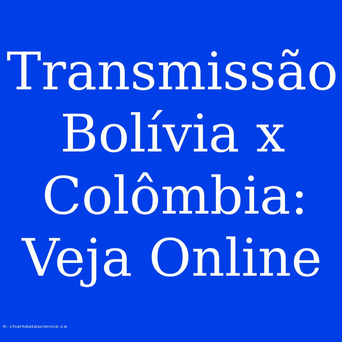 Transmissão Bolívia X Colômbia: Veja Online