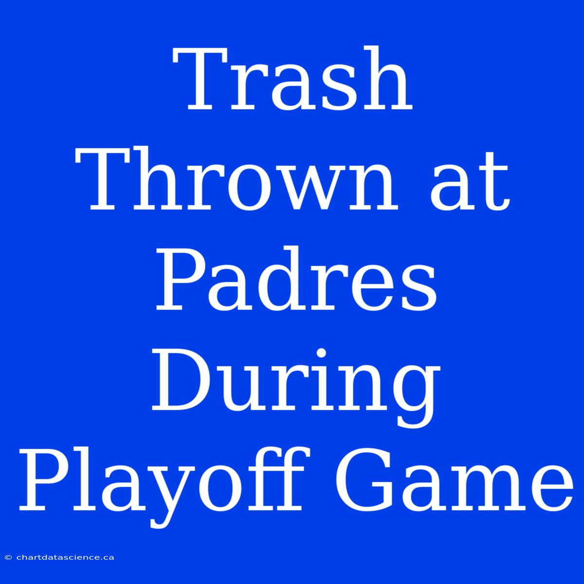 Trash Thrown At Padres During Playoff Game