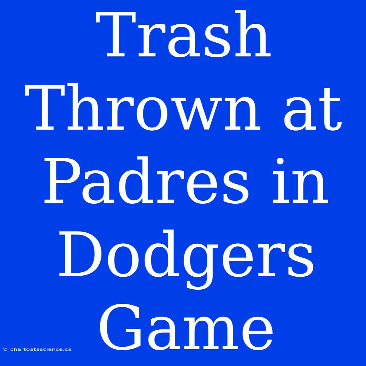 Trash Thrown At Padres In Dodgers Game