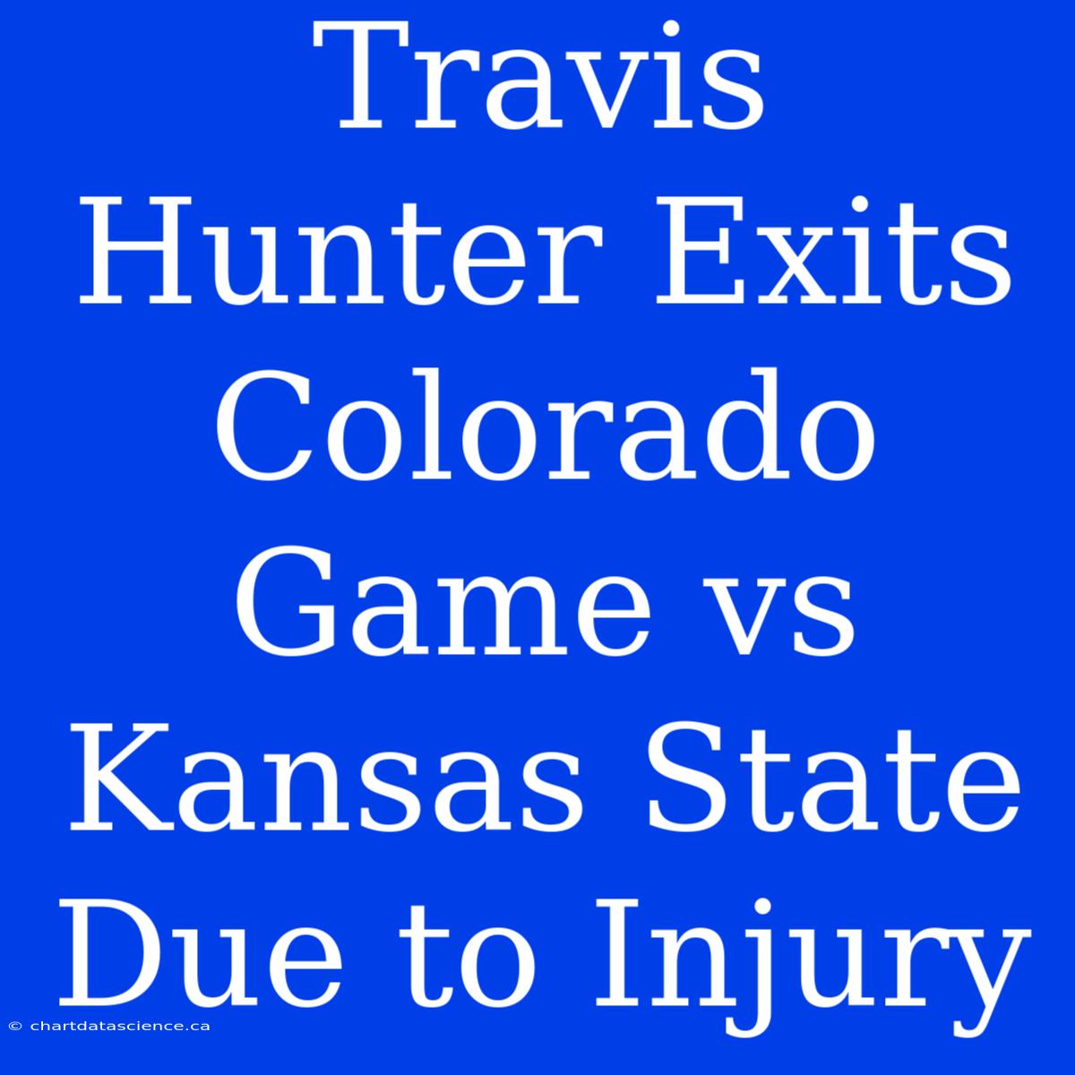 Travis Hunter Exits Colorado Game Vs Kansas State Due To Injury