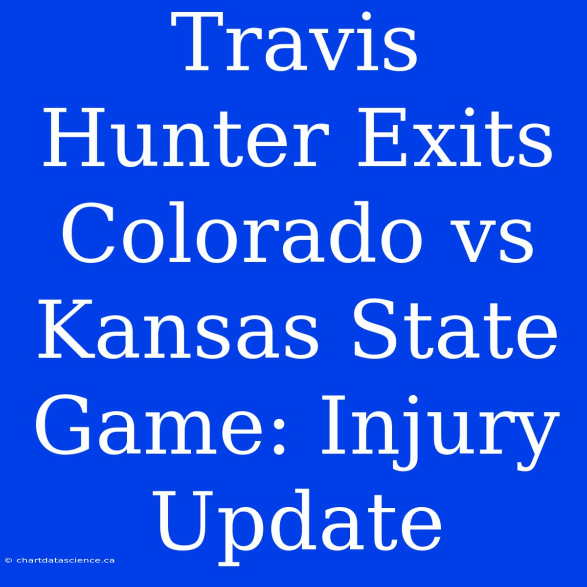 Travis Hunter Exits Colorado Vs Kansas State Game: Injury Update