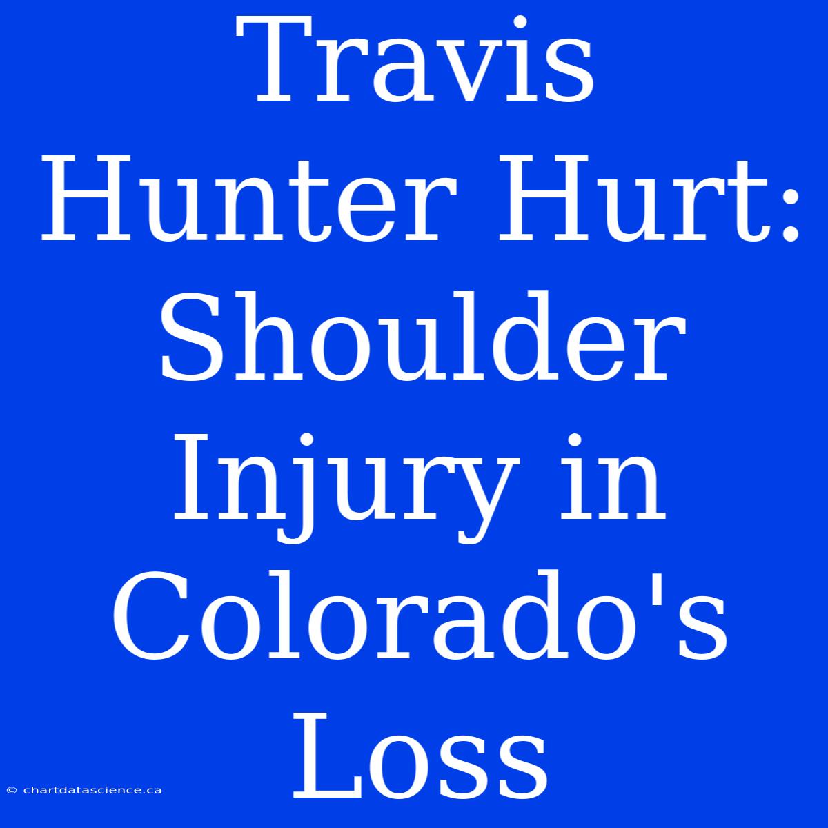 Travis Hunter Hurt: Shoulder Injury In Colorado's Loss