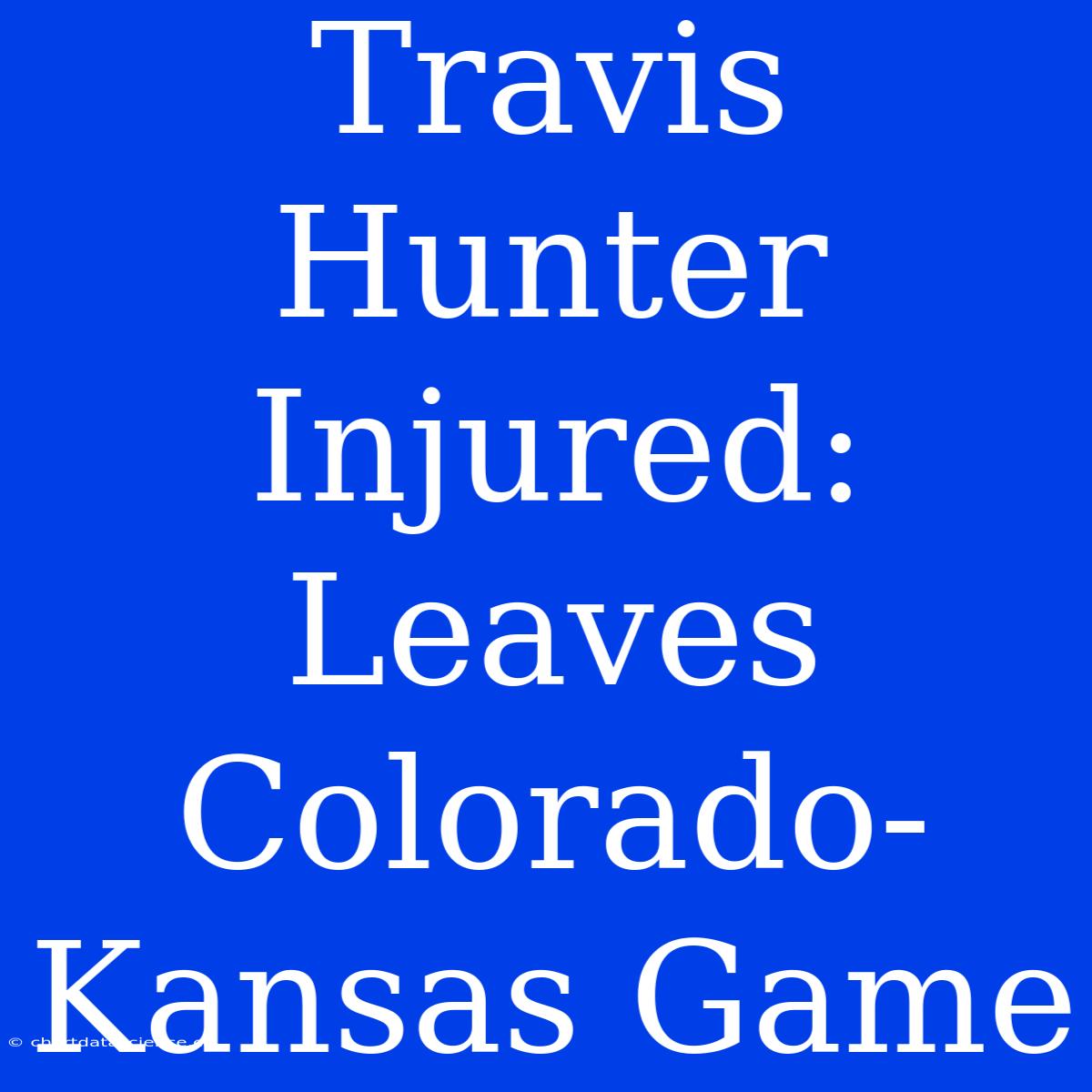 Travis Hunter Injured: Leaves Colorado-Kansas Game