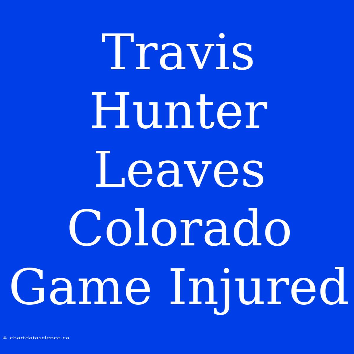 Travis Hunter Leaves Colorado Game Injured