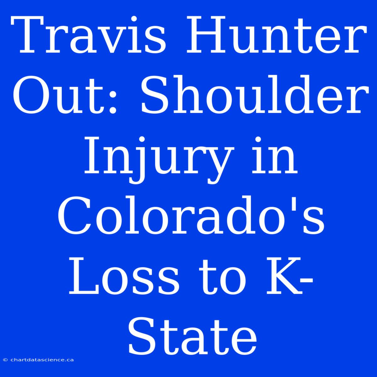 Travis Hunter Out: Shoulder Injury In Colorado's Loss To K-State