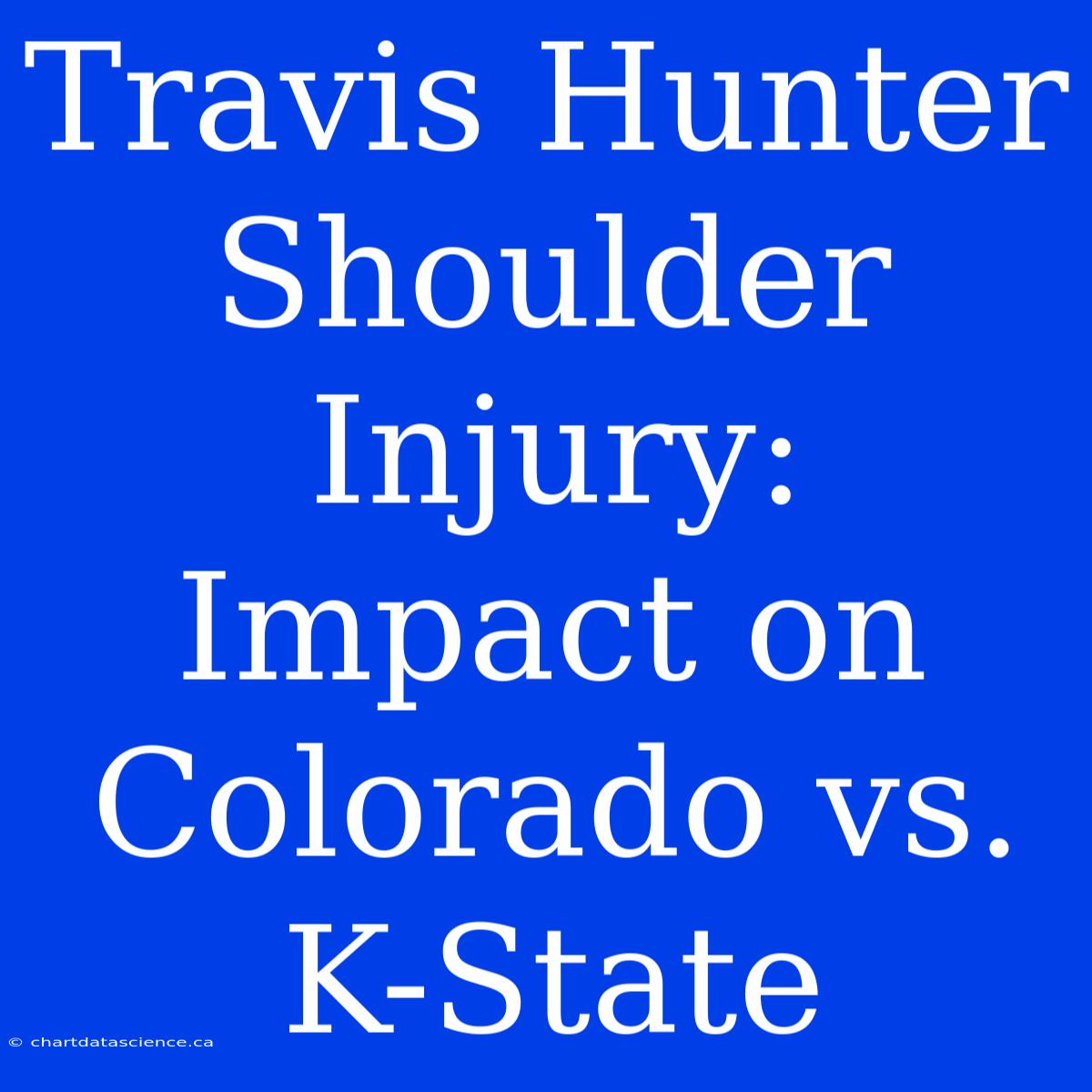 Travis Hunter Shoulder Injury: Impact On Colorado Vs. K-State