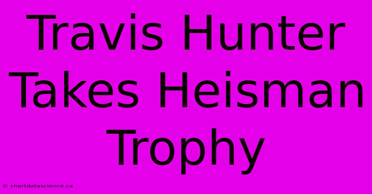 Travis Hunter Takes Heisman Trophy