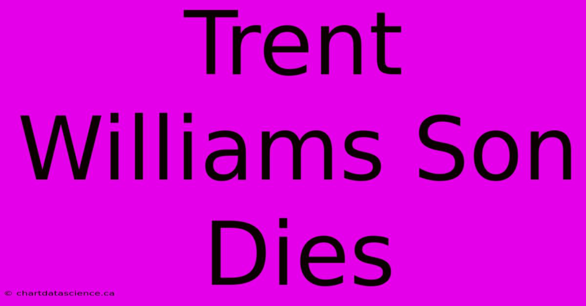 Trent Williams Son Dies