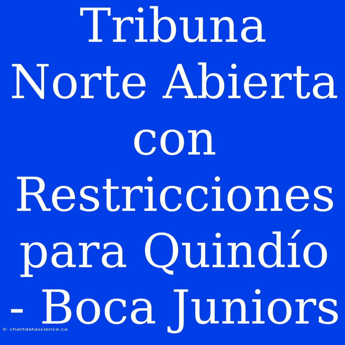 Tribuna Norte Abierta Con Restricciones Para Quindío - Boca Juniors