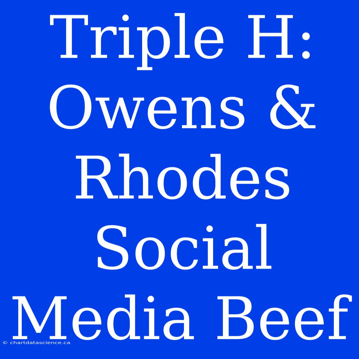 Triple H: Owens & Rhodes Social Media Beef