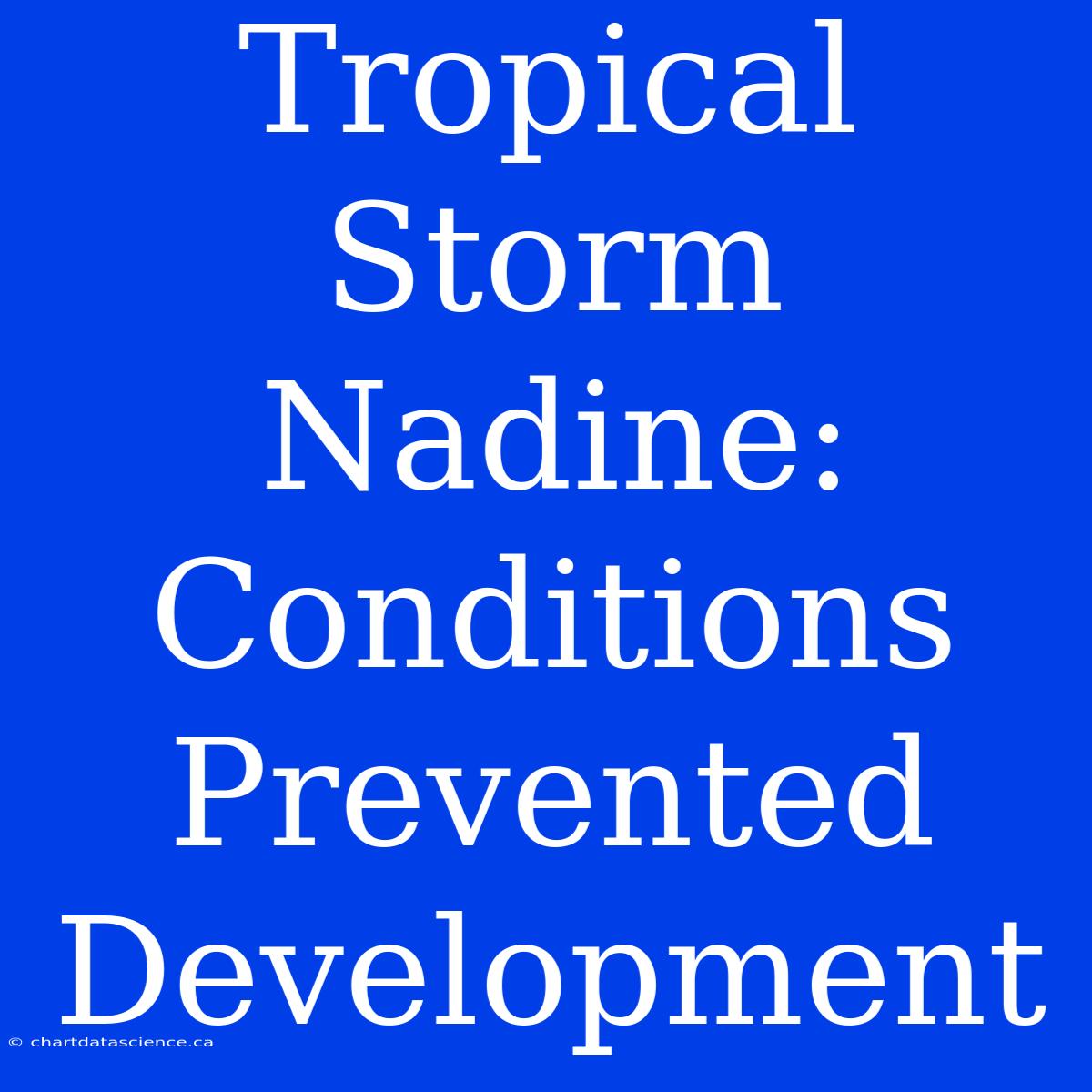 Tropical Storm Nadine:  Conditions Prevented Development