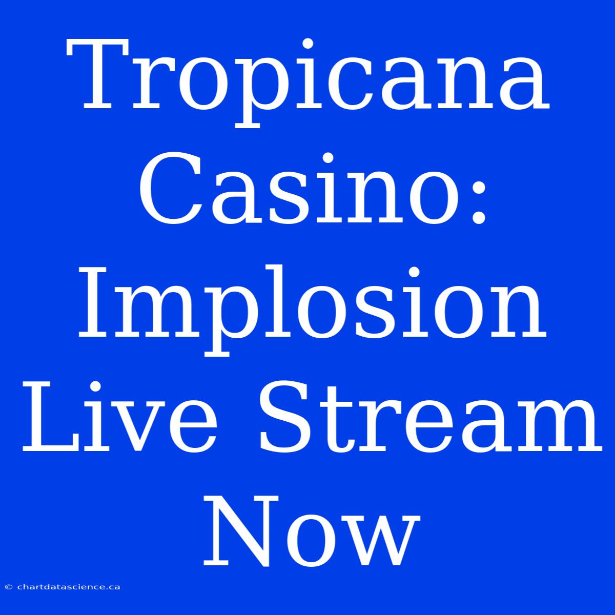 Tropicana Casino: Implosion Live Stream Now