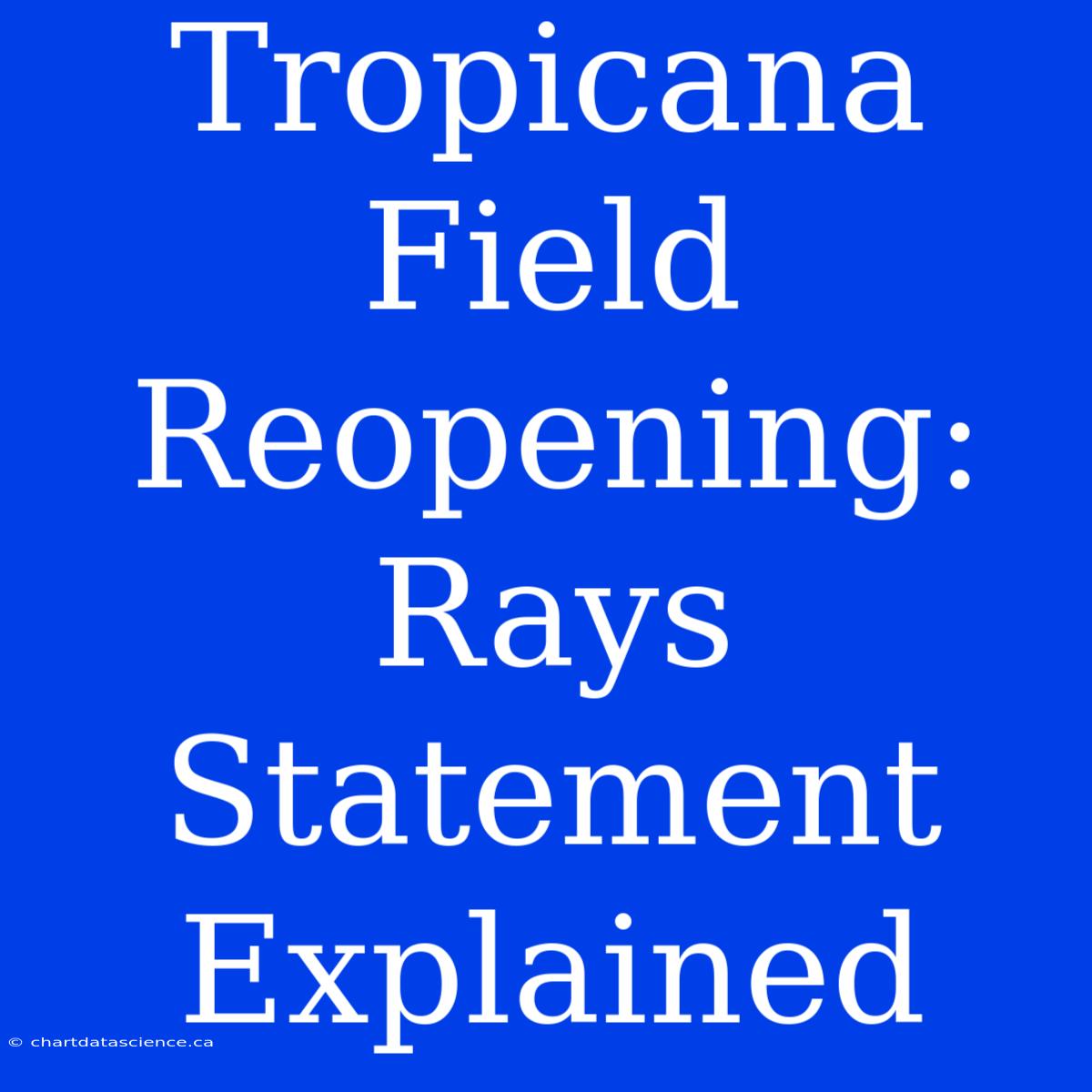 Tropicana Field Reopening: Rays Statement Explained