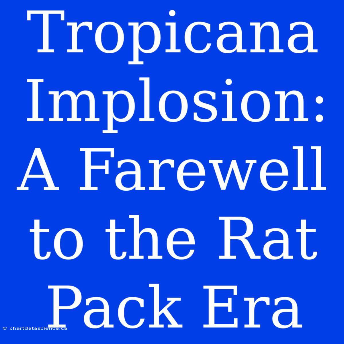 Tropicana Implosion: A Farewell To The Rat Pack Era