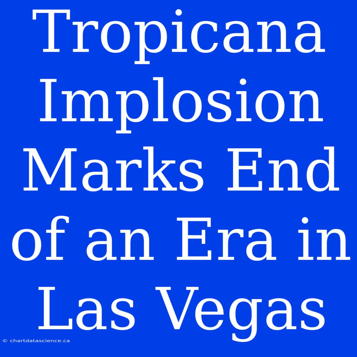 Tropicana Implosion Marks End Of An Era In Las Vegas