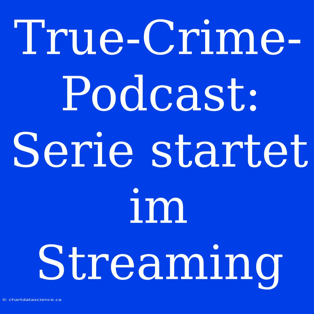 True-Crime-Podcast: Serie Startet Im Streaming