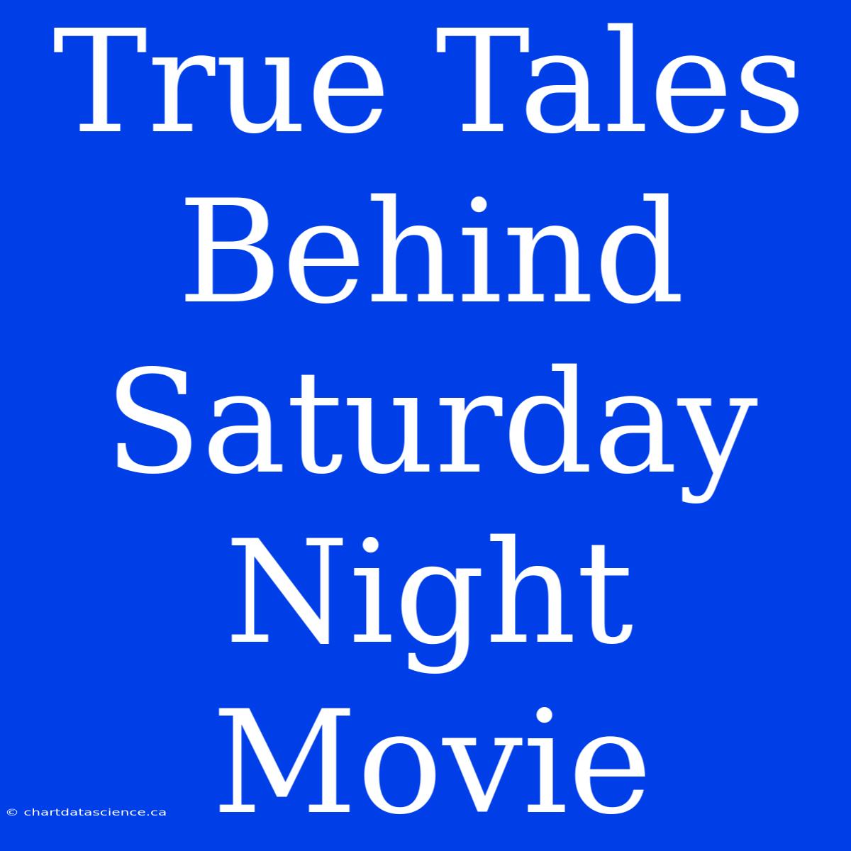 True Tales Behind Saturday Night Movie