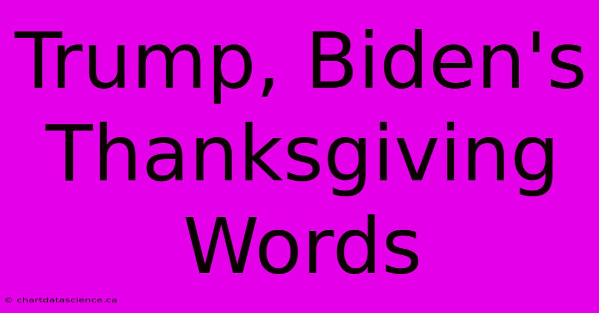 Trump, Biden's Thanksgiving Words