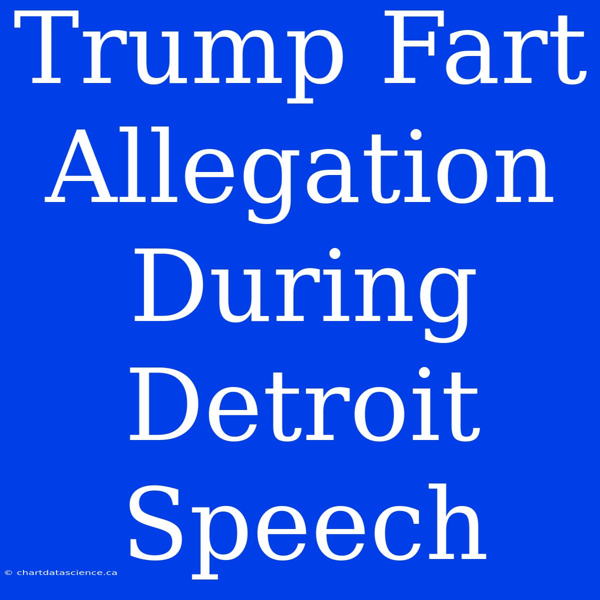 Trump Fart Allegation During Detroit Speech