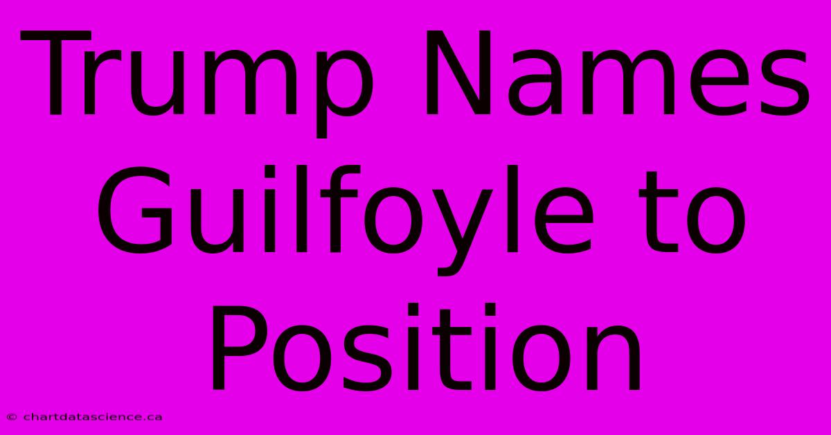 Trump Names Guilfoyle To Position