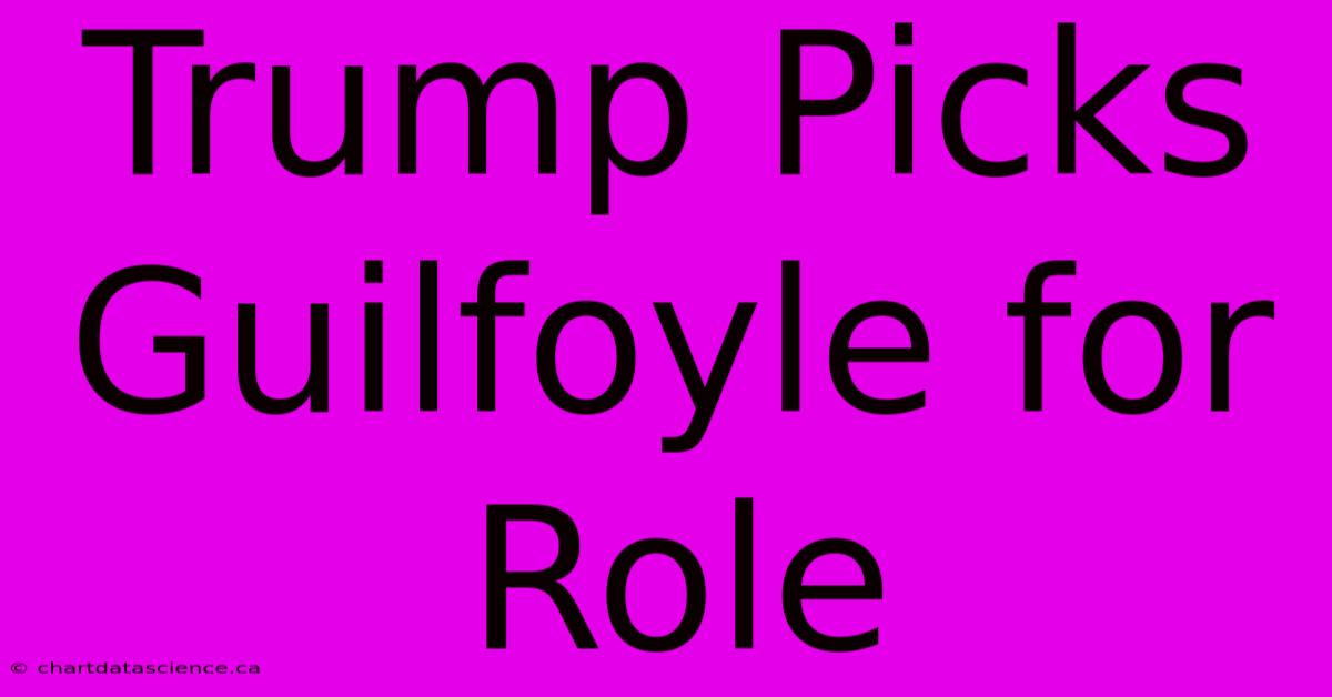 Trump Picks Guilfoyle For Role