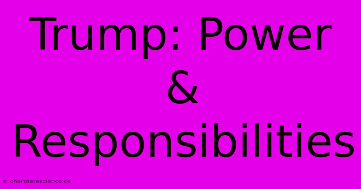 Trump: Power & Responsibilities 