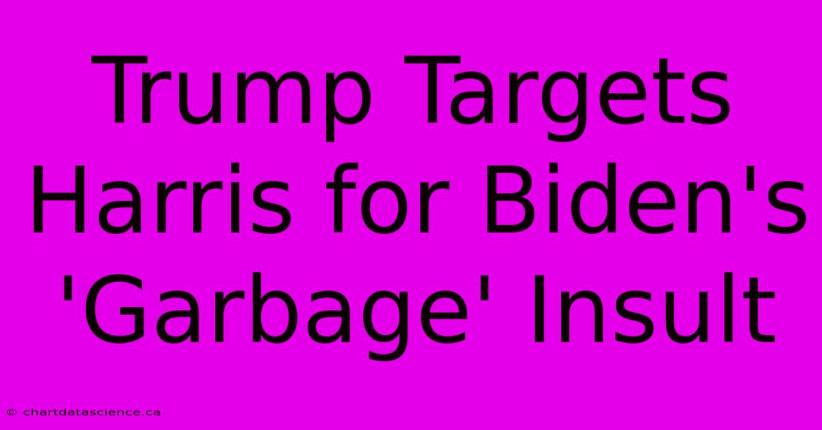 Trump Targets Harris For Biden's 'Garbage' Insult