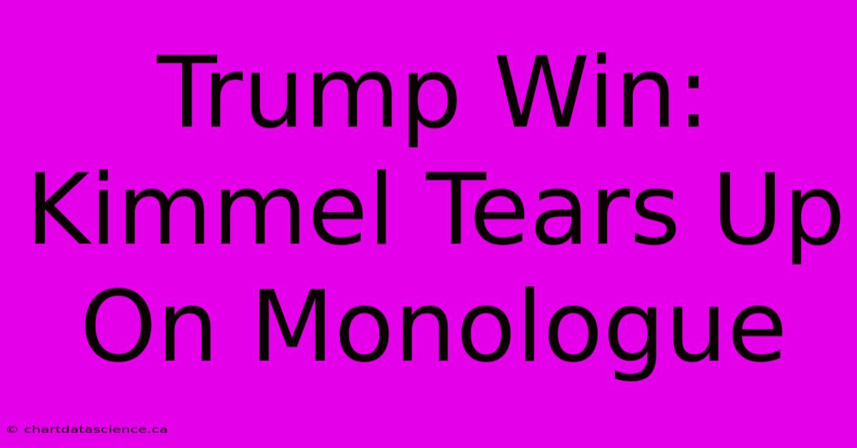 Trump Win: Kimmel Tears Up On Monologue