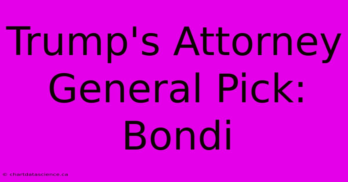 Trump's Attorney General Pick: Bondi