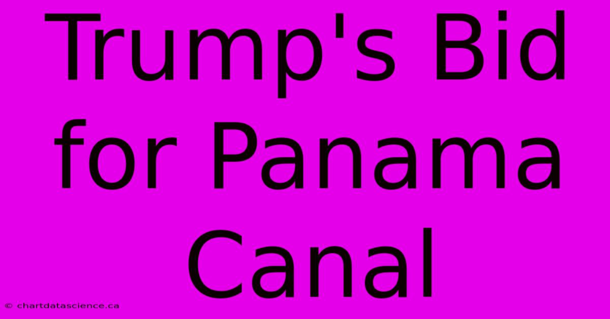 Trump's Bid For Panama Canal