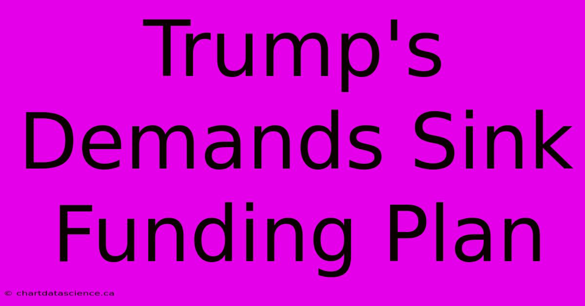 Trump's Demands Sink Funding Plan