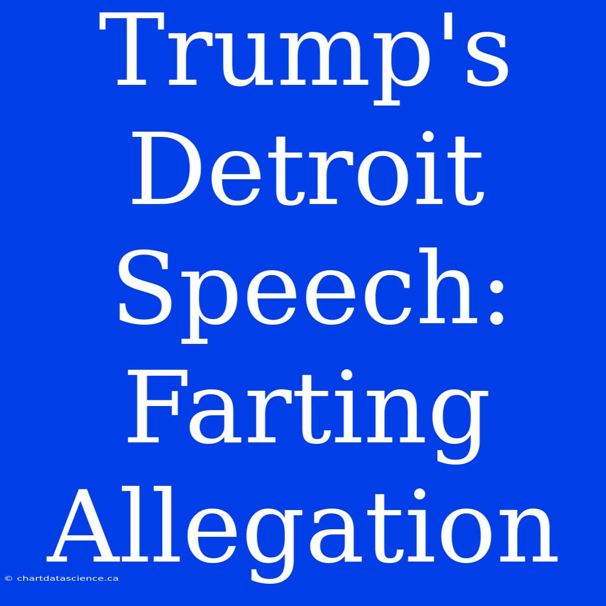 Trump's Detroit Speech: Farting Allegation