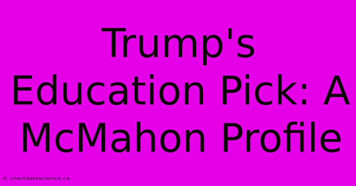 Trump's Education Pick: A McMahon Profile