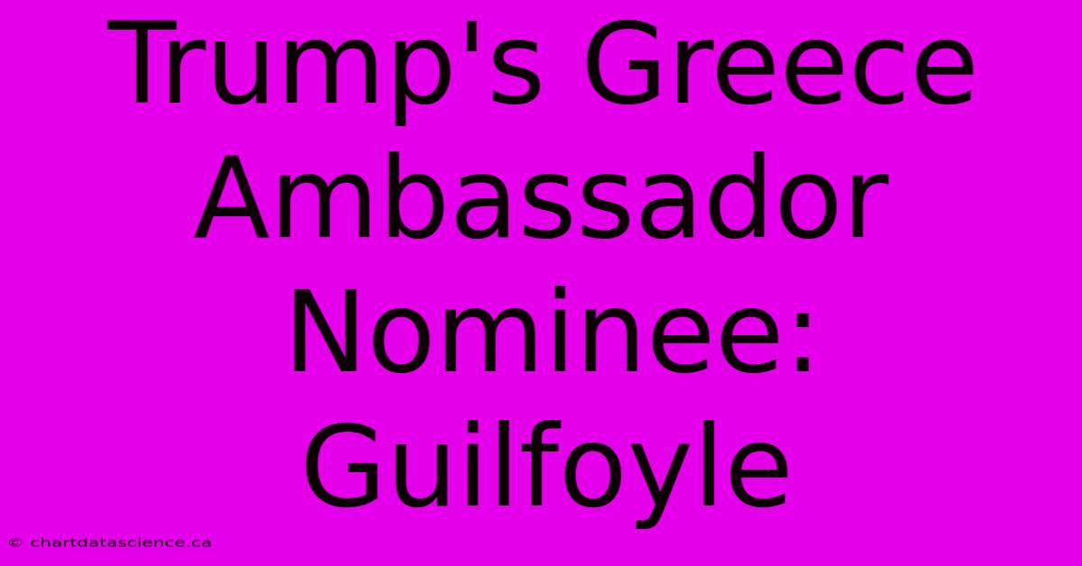 Trump's Greece Ambassador Nominee: Guilfoyle