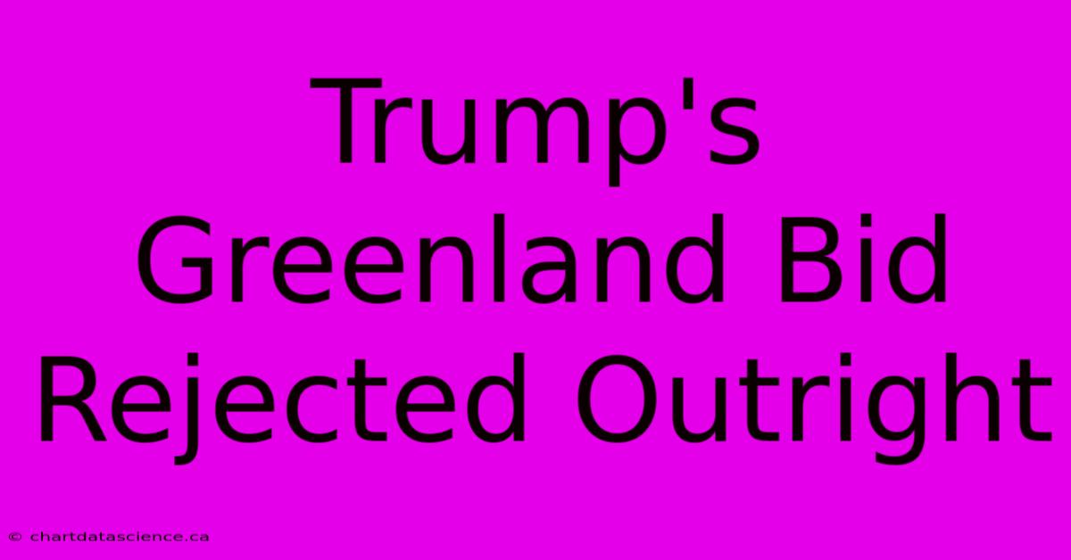 Trump's Greenland Bid Rejected Outright