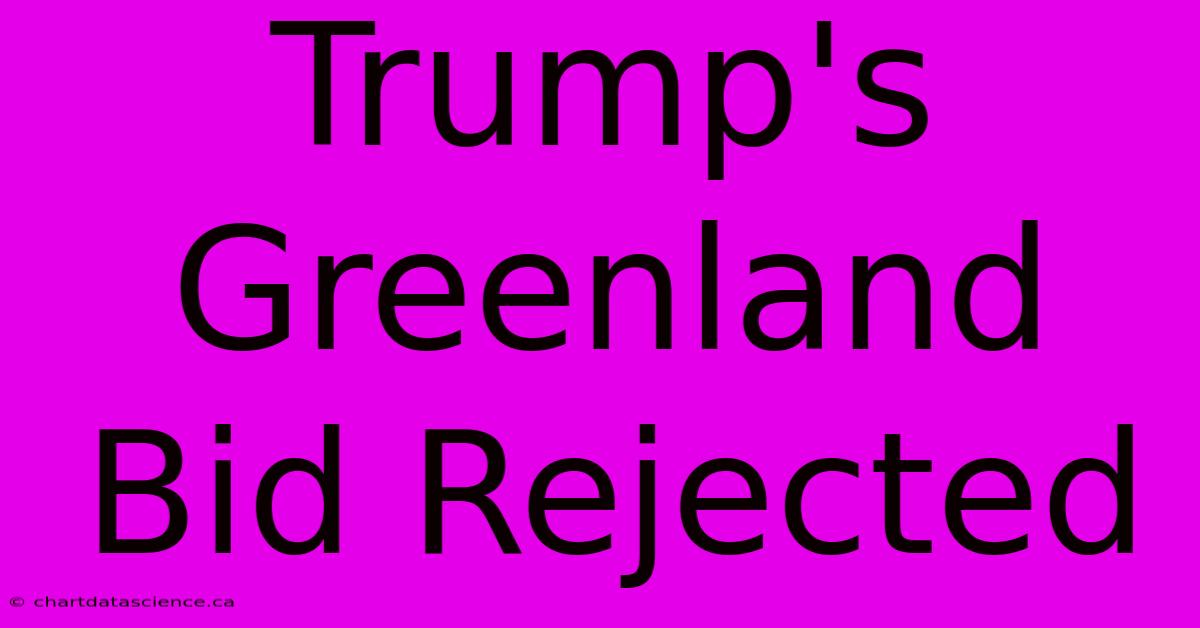 Trump's Greenland Bid Rejected