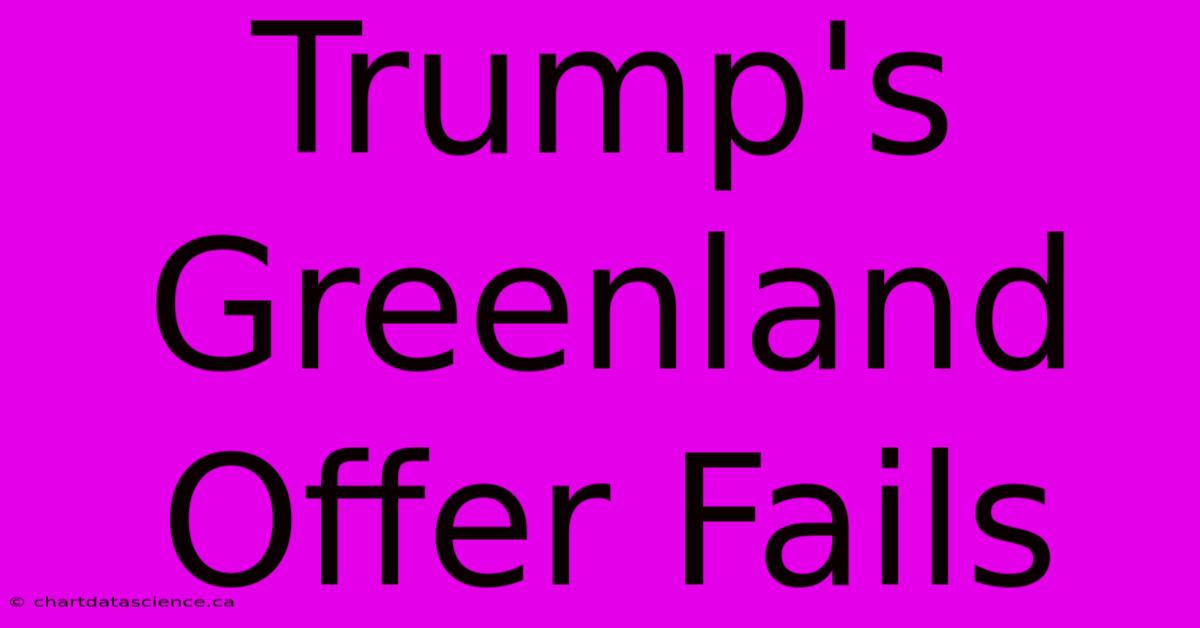 Trump's Greenland Offer Fails